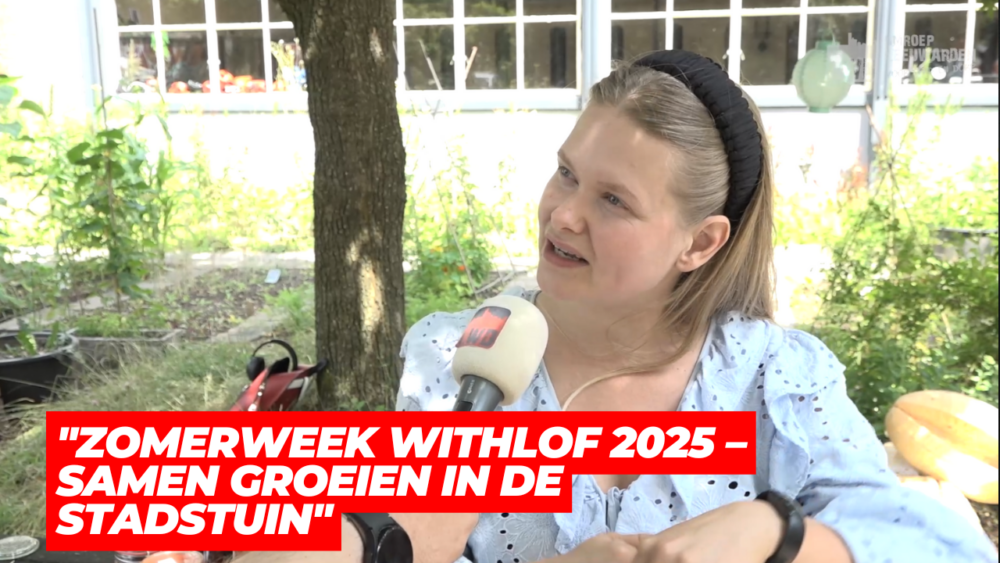 VIDEO: “Zomerweek Withlof 2025 – Samen groeien in de stadstuin”